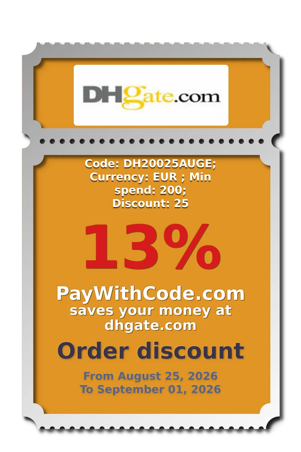 Code: DH20025AUGE; Currency: EUR ; Min spend: 200; Discount: 25 at DHgate